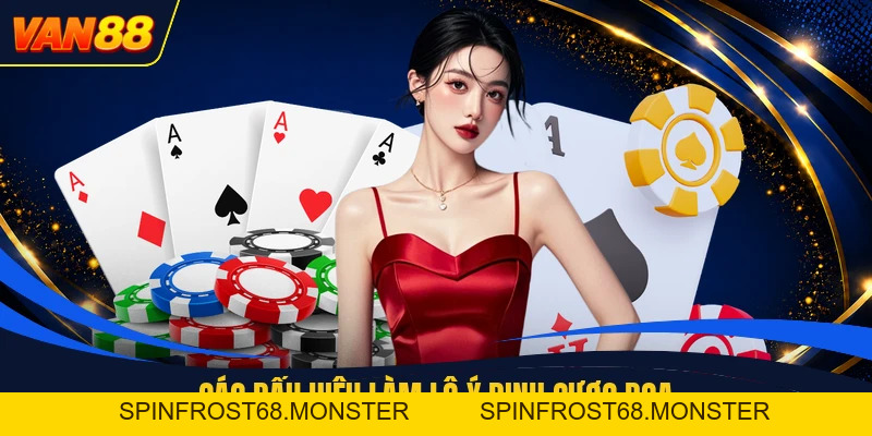 Bluff - Bản Chất Cược Dọa Trên Bàn Poker Trực Tuyến