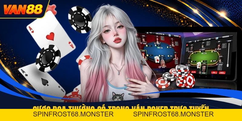 Bluff - Bản Chất Cược Dọa Trên Bàn Poker Trực Tuyến