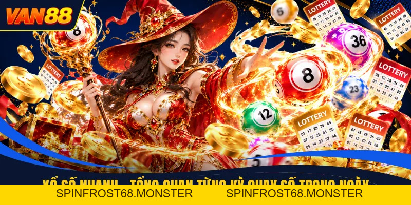 Xổ Số Nhanh - Tổng Quan Từng Kỳ Quay Số Trong Ngày